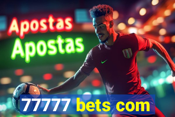 77777 bets com